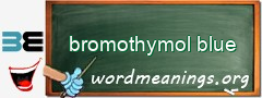 WordMeaning blackboard for bromothymol blue